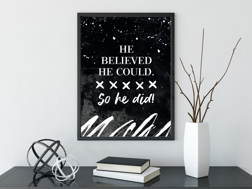 “He believed he could” (Poster 20 x 30 cm)